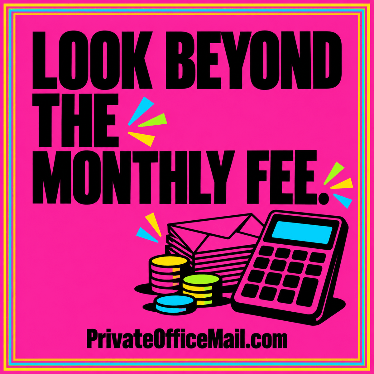 Bold neon cost-planning card reading Look beyond the monthly fee. with an envelope and calculator, branded PrivateOfficeMail.com.